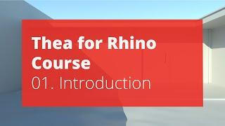 Thea for Rhino v3.5 Course – 01. Introduction