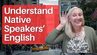 Understand native speakers' English