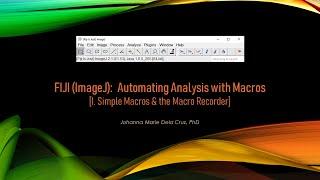 FIJI (ImageJ): Automating Analysis with Macros [I. Simple Macros & the Macro Recorder]