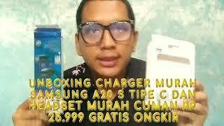 UNBOXING CHARGER MURAH SAMSUNG A20 S TIPE C DAN HEADSET MURAH HARGA CUMAN Rp. 25.999 GRATIS ONGKIR