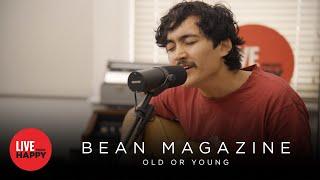 Bean Magazine - Old Or Young (Live from Happy)