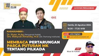 MEMBACA PERTARUNGAN PASCA PUTUSAN MK TENTANG PILKADA | CATATAN PERADABAN