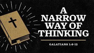 Junior High | A Narrow Way of Thinking (Galatians 1:6-12) | Louis Castillo