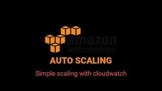 AWS auto-scaling -  Simple scaling with cloudwatch