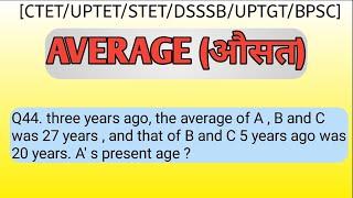 Average|Q44. three years ago, the average of A , B and C was 27 years , and that of B and C 5 years