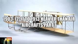 1903-12-17 to 1913 Heavier Than Air Aircrafts Part 1 (Red Baron, Wright Brother, Fokker, Curtis)