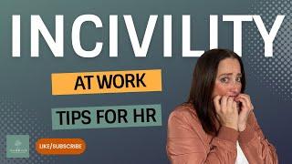 Incivility At Work - Tips for HR