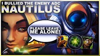 I MAY HAVE BULLIED THE ENEMY ADC... NAUTILUS! | League of Legends