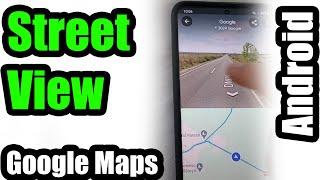 How to use "Street view" (Google Maps, Android)