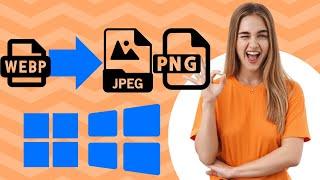 How to Save/Convert WebP to PNG or JPEG on Windows 11 and 10 | GearUpWindows