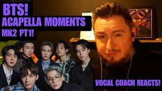 Vocal Coach Reacts! BTS Acapella MK2! Pt 1!