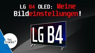 LG OLED B4 4K TV - MEINE Bildeinstellungen! | Ratgeber | TecTipps