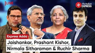 Express Adda Exclusive With S Jaishankar, Prashant Kishor, Nirmala Sitharaman And Ruchir Sharma