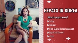Living in Korea /How much do expats in South Korea get? / Typical package of expats