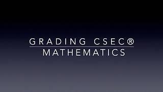 Understanding Your Grades - Grading CSEC® Mathematics (The Modified Approach)