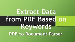 Extract Data from PDF Based on Keywords using PDF.co Document Parser