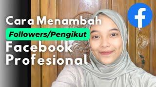 Cara Cepat Menambah Pengikut di Facebook Profesional