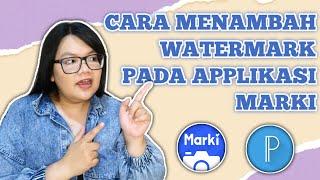 CARA MENAMBAHKAN WATERMARK APLIKASI MARKI