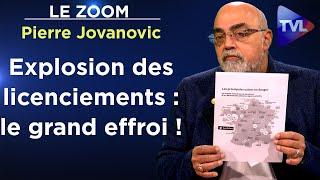 L’explosion des licenciements annonce la grande tempête ! - Le Zoom - Pierre Jovanovic - TVL