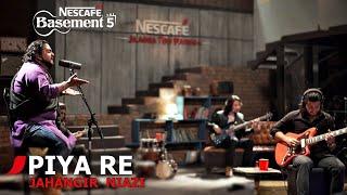 PIYA RE | Jahangir Niazi | NESCAFÉ Basement Season 5 | 2019