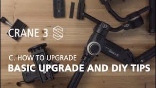 Zhiyun Crane 3S OFFICIAL tutorials C1 basic upgrade & DIY tips