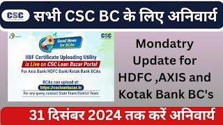 Mandatory Update For All CSC Bank BCA's l CSC HDFC Bank , Axis Bank and Kotak Bank BC New Guidline