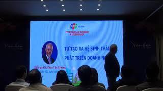 GS.Phan Văn Trường - Tạo Dựng Hệ Sinh Thái Để Phát Triển Doanh Nghiệp