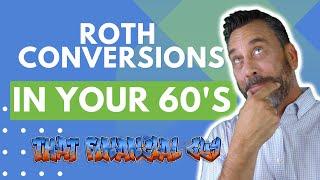 Roth Conversions in your 60's