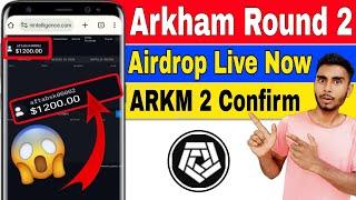 1200$ Arkham Round 2 is Live Now  ARKM 2nd Airdrop Confirm  Arkham how to make money online