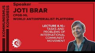 Joti Brar CPGB-ML/W.A.P. "Tasks and Problems of the International Communist Movement". 2023.10.8