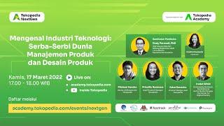 Tokopedia Nextgen-Mengenal Industri Teknologi: Serba-Serbi Dunia Manajemen Produk dan Desain Produk