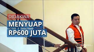 Didakwa Menyuap Wahyu Setiawan Senilai Rp.600 Juta