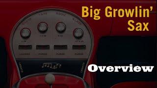 Big Growlin' Sax - Overview