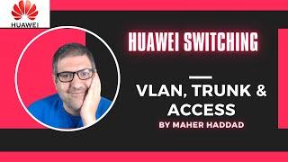 VLAN creation, Trunk and Access ports on Huawei Switches