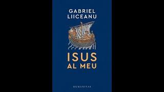 Isus al meu: O conversație cu Gabriel Liiceanu