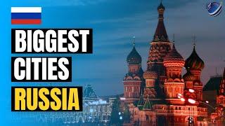 Top 10 Biggest Cities In Russia