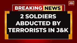 Army Soldiers Kidnapped, One Found Dead Another With Bullet Marks In J&K | 6PM Prime | India Today