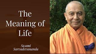 The Meaning of Life - Swami Sarvadevananda