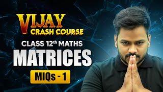 Matrices - Most Important Questions (Part 1) | Class 12 Maths Chapter 3 | Vijay Crash Course 2024-25