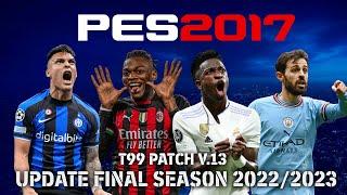 PES 2017 T99 PATCH V13 FINAL UPDATE SEASON 2022/2023