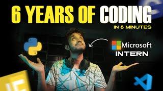 6 Years of Coding in 8 Minutes | How I Got Microsoft Internship and a Coding Job in India