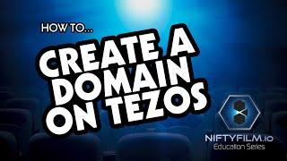 NiftyFilm Education Series - How to Create a Domain Name on Tezos