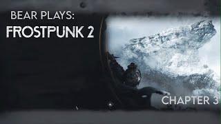 Bear & Chat Play: Frost Punk 2 - The Dead City [Chapter 3]