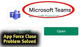 Fix Microsoft Team App Force Close Problem Solved