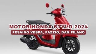 HARGA DAN SPESIFIKASI HONDA STYLO 2024!