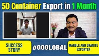 Success Story 50 Container Export in 1 Month, Marble and Granite Export from Rajasthan