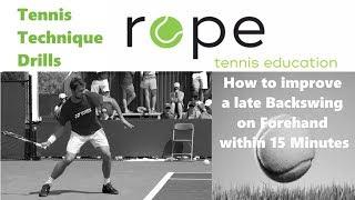 Tennis Drills - Technical Training - How to improve a late Backswing  on Forehand within 15 Minutes