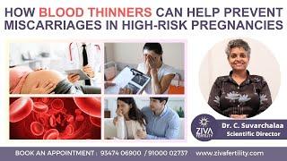 Do Blood Thinners Prevent Miscarriage ? | High Risk Pregnancy | Dr C Suvarchala | ZIVA Fertility