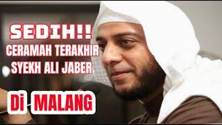 SEDIH!! CERAMAH TERAKHIR SYEKH ALI JABER DI MALANG