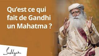 Qu'est-ce qui fait de Gandhi un mahatma ?